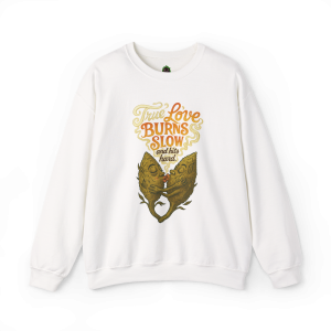 True Love Burns Slow and Hits Hard Crewneck